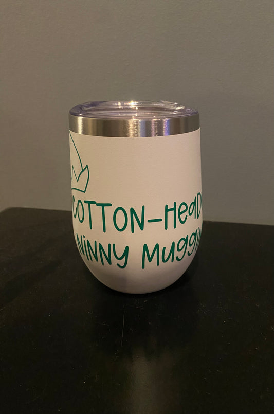 Cotton-Headed Ninny Muggins Wine Tumbler